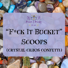 Load image into Gallery viewer, F*ck It Bucket Scoops | Crystal Confetti | Crystal Chaos |