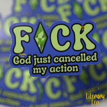 Load image into Gallery viewer, F•ck God Just Cancelled My Action Sticker | Sims inspired