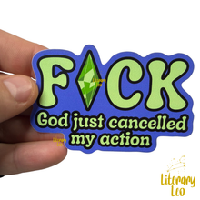 Load image into Gallery viewer, F•ck God Just Cancelled My Action Sticker | Sims inspired