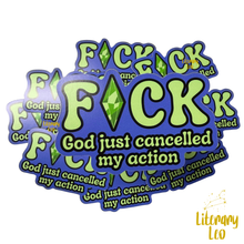 Load image into Gallery viewer, F•ck God Just Cancelled My Action Sticker | Sims inspired
