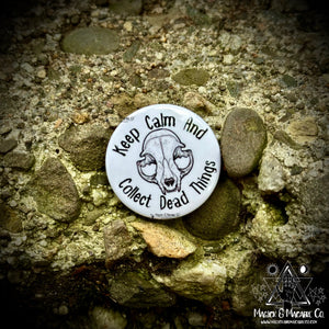 Keep Calm And Collect Dead Things Pin | Goth Vulture Culture Pin