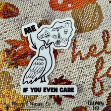 Load image into Gallery viewer, Me, If You Even Care Spooky Bird Sticker

