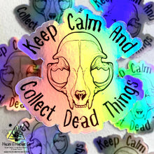Load image into Gallery viewer, Keep Calm &amp; Collect Dead Things Holographic Sticker
