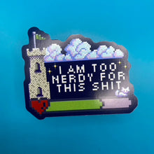 Load image into Gallery viewer, I Am Too Nerdy For This Shit Sticker
