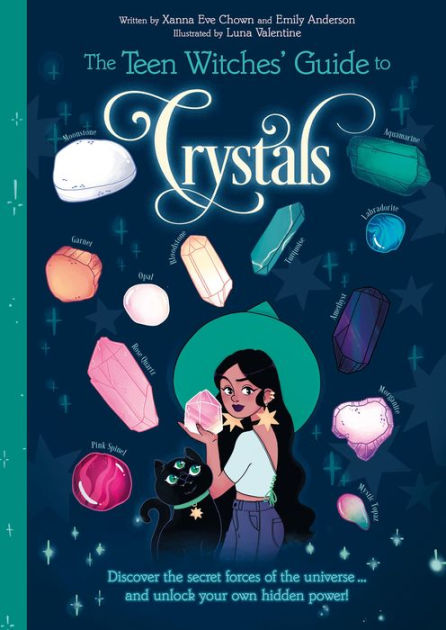 The Teen Witches' Guide to Crystals by Xanna Eve Chown & Emily Anderson