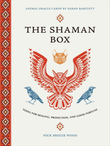The Shaman Box: Tools for Healing, Protection & Good Fortune (Book & Oracle Cards) by Nicholas Breeze Wood