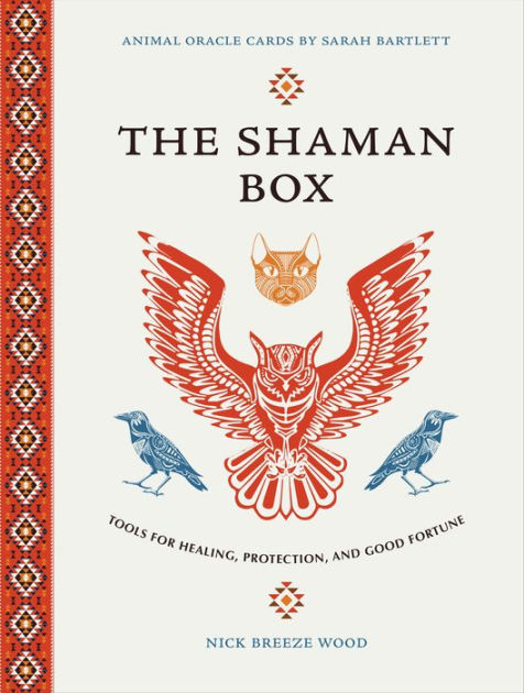 The Shaman Box: Tools for Healing, Protection & Good Fortune (Book & Oracle Cards) by Nicholas Breeze Wood