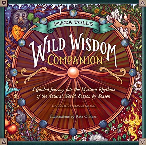 Wild Wisdom Companion: A Guided Journey into the Mystical Rhythms of the Natural World, Season by Season by Maia Toll